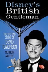 Disney's British Gentleman: The Life and Career of David Tomlinson цена и информация | Биографии, автобиографии, мемуары | pigu.lt