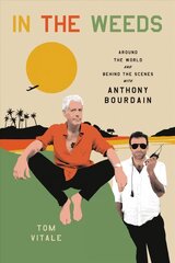 In the Weeds: Around the World and Behind the Scenes with Anthony Bourdain цена и информация | Биографии, автобиогафии, мемуары | pigu.lt