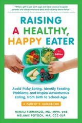 Raising a Healthy, Happy Eater 2nd Edition: Avoid Picky Eating, Identify Feeding Problems & Set Your Child on the Path to Adventurous Eating 2nd ed. цена и информация | Самоучители | pigu.lt