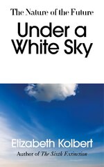 Under a White Sky: The Nature of the Future цена и информация | Книги по социальным наукам | pigu.lt
