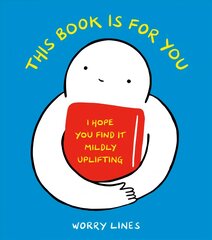 This Book Is for You: I Hope You Find It Mildly Uplifting kaina ir informacija | Saviugdos knygos | pigu.lt