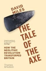 Tale of the Axe: How the Neolithic Revolution Transformed Britain kaina ir informacija | Istorinės knygos | pigu.lt