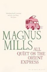 All Quiet on the Orient Express: A 'hilariously surreal' novel from the Booker Prize-shortlisted author Re-issue kaina ir informacija | Fantastinės, mistinės knygos | pigu.lt