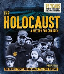 Holocaust: A History for Children: The origins, events and remarkable tales of survival kaina ir informacija | Knygos paaugliams ir jaunimui | pigu.lt