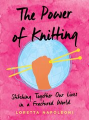 Power of Knitting: Stitching Together Our Lives in a Fractured World kaina ir informacija | Socialinių mokslų knygos | pigu.lt