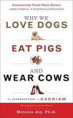 Why We Love Dogs, Eat Pigs and Wear Cows: An Introduction to Carnism 10th Anniversary Edition, with a New Afterword 3rd Revised edition kaina ir informacija | Socialinių mokslų knygos | pigu.lt