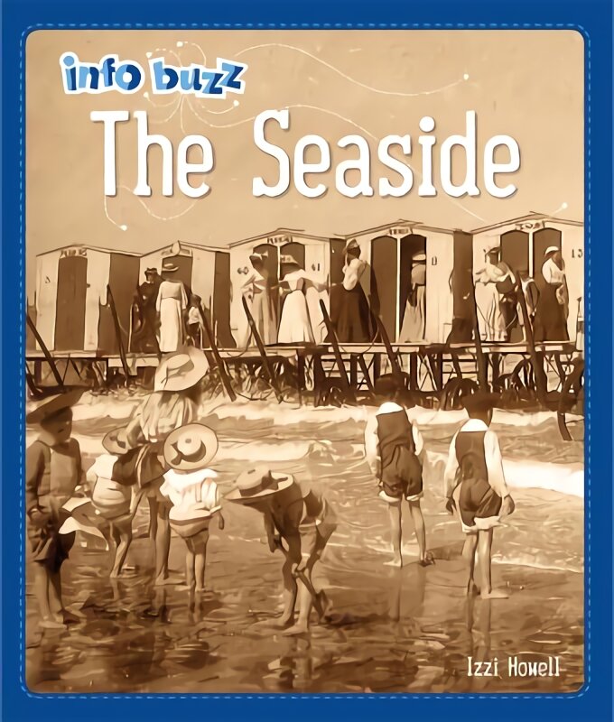 Info Buzz: History: The Seaside Illustrated edition kaina ir informacija | Knygos paaugliams ir jaunimui | pigu.lt