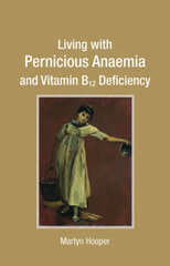 Living with Pernicious Anaemia and Vitamin B12 Deficiency kaina ir informacija | Saviugdos knygos | pigu.lt
