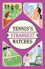 Tennis's Strangest Matches: Extraordinary but True Stories from Over Five Centuries of Tennis kaina ir informacija | Knygos apie sveiką gyvenseną ir mitybą | pigu.lt