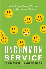 Uncommon Service: How to Win by Putting Customers at the Core of Your Business цена и информация | Книги по экономике | pigu.lt