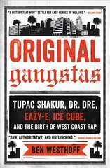 Original Gangstas: Tupac Shakur, Dr. Dre, Eazy-E, Ice Cube, and the Birth of West Coast Rap цена и информация | Книги об искусстве | pigu.lt