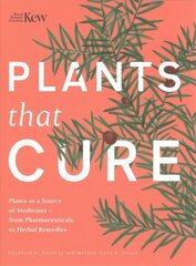 Plants That Cure: A natural history of the world's most important medicinal plants kaina ir informacija | Ekonomikos knygos | pigu.lt