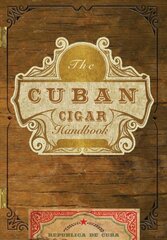 Cuban Cigar Handbook: The Discerning Aficionado's Guide to the Best Cuban Cigars in the World kaina ir informacija | Receptų knygos | pigu.lt