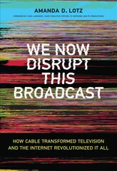 We Now Disrupt This Broadcast: How Cable Transformed Television and the Internet Revolutionized It All цена и информация | Книги по экономике | pigu.lt