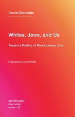 Whites, Jews, and Us - Toward a Politics of Revolutionary Love: Toward a Politics of Revolutionary Love, Volume 22 kaina ir informacija | Socialinių mokslų knygos | pigu.lt