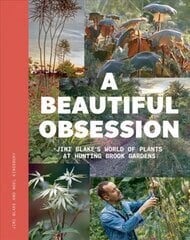 Beautiful Obsession: Jimi Blake's World of Plants at Hunting Brook Gardens цена и информация | Книги о садоводстве | pigu.lt