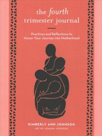 Fourth Trimester Journal: Practices and Reflections to Honor Your Journey into Motherhood цена и информация | Saviugdos knygos | pigu.lt