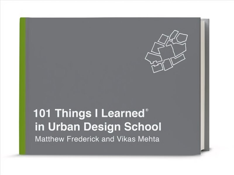 101 Things I Learned in Urban Design School kaina ir informacija | Enciklopedijos ir žinynai | pigu.lt