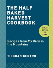 Half Baked Harvest Cookbook: Recipes from My Barn in the Mountains цена и информация | Книги рецептов | pigu.lt