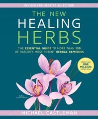New Healing Herbs: The Essential Guide to More Than 130 of Nature's Most Potent Herbal Remedies цена и информация | Самоучители | pigu.lt