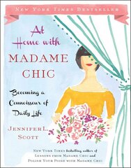 At Home with Madame Chic: Becoming a Connoisseur of Daily Life kaina ir informacija | Saviugdos knygos | pigu.lt