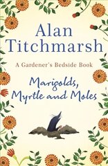 Marigolds, Myrtle and Moles: A Gardener's Bedside Book - the perfect book for gardening self-isolators цена и информация | Поэзия | pigu.lt