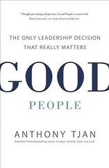 Good People: The Only Leadership Decision That Really Matters kaina ir informacija | Ekonomikos knygos | pigu.lt