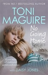 No Going Home: From the No.1 bestseller: A true story of childhood secrets and escape, for fans of Cathy Glass цена и информация | Биографии, автобиогафии, мемуары | pigu.lt