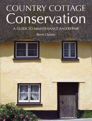 Country Cottage Conservation: A Guide to Maintenance and Repair цена и информация | Книги об искусстве | pigu.lt