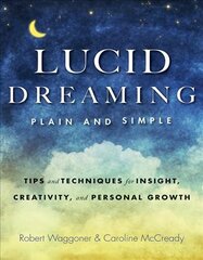 Lucid Dreaming, Plain and Simple: Tips and Techniques for Insight, Creativity, and Personal Growth цена и информация | Самоучители | pigu.lt