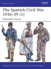 Spanish Civil War 1936-39 (1): Nationalist Forces, 1, The Spanish Civil War 1936-39 (1) kaina ir informacija | Istorinės knygos | pigu.lt