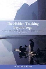 Hidden Teaching Beyond Yoga: The Path to Self-Realization and Philosophic Insight, Volume 1, Volume 1 kaina ir informacija | Saviugdos knygos | pigu.lt