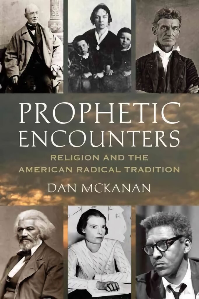 Prophetic Encounters: Religion and the American Radical Tradition цена и информация | Dvasinės knygos | pigu.lt