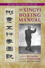 Xingyi Boxing Manual, Revised and Expanded Edition 2nd Revised edition, Revised and Expanded Edition цена и информация | Книги о питании и здоровом образе жизни | pigu.lt