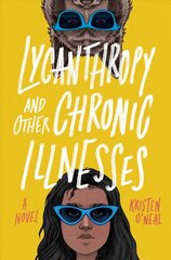 Lycanthropy and Other Chronic Illnesses: A Novel International edition цена и информация | Книги для подростков  | pigu.lt