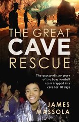 Great Cave Rescue: The extraordinary story of the Thai boy football team trapped in a cave for 18 days цена и информация | Биографии, автобиогафии, мемуары | pigu.lt