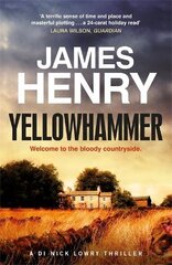 Yellowhammer: The gripping second murder mystery in the DI Nicholas Lowry series kaina ir informacija | Fantastinės, mistinės knygos | pigu.lt