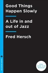 Good Things Happen Slowly: A Life In and Out of Jazz kaina ir informacija | Biografijos, autobiografijos, memuarai | pigu.lt