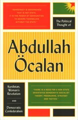 Political Thought of Abdullah OEcalan: Kurdistan, Woman's Revolution and Democratic Confederalism цена и информация | Исторические книги | pigu.lt