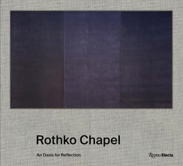 Rothko Chapel: An Oasis for Reflection цена и информация | Книги об искусстве | pigu.lt