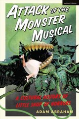 Attack of the Monster Musical: A Cultural History of Little Shop of Horrors цена и информация | Книги об искусстве | pigu.lt