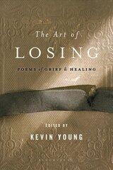 Art of Losing: Poems of Grief and Healing цена и информация | Поэзия | pigu.lt