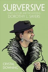 Subversive: Christ, Culture, and the Shocking Dorothy L. Sayers kaina ir informacija | Biografijos, autobiografijos, memuarai | pigu.lt