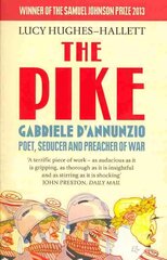 Pike: Gabriele d'Annunzio, Poet, Seducer and Preacher of War цена и информация | Биографии, автобиогафии, мемуары | pigu.lt