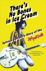 There's No Bones in Ice Cream: Sylvain Sylvain's Story of the New York Dolls цена и информация | Биографии, автобиографии, мемуары | pigu.lt