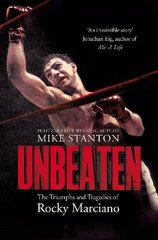 Unbeaten: The Triumphs and Tragedies of Rocky Marciano kaina ir informacija | Biografijos, autobiografijos, memuarai | pigu.lt