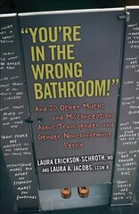 You're in the Wrong Bathroom!: And 20 Other Myths and Misconceptions About Transgender and Gender-Nonconforming People kaina ir informacija | Socialinių mokslų knygos | pigu.lt