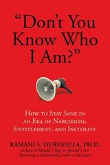 Don't You Know Who I Am?: How to Stay Sane in an Era of Narcissism, Entitlement, and Incivility цена и информация | Самоучители | pigu.lt