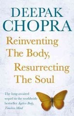 Reinventing the Body, Resurrecting the Soul: How to Create a New Self цена и информация | Самоучители | pigu.lt