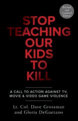 Stop Teaching Our Kids To Kill, Revised and Updated Edition: A Call to Action Against TV, Movie & Video Game Violence Revised ed. kaina ir informacija | Socialinių mokslų knygos | pigu.lt